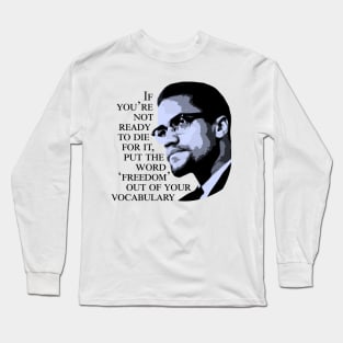 Malcolm X - 'If You're Not Ready to Die For It' Long Sleeve T-Shirt